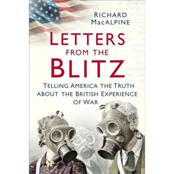 Letters from the Blitz - MacAlpine, Richard