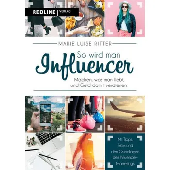 So wird man Influencer! - Ritter, Marie Luise