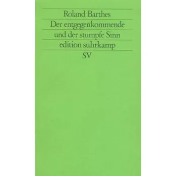 Der entgegenkommende und der stumpfe Sinn - Roland Barthes