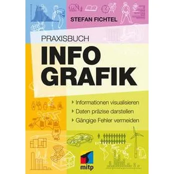 Praxisbuch Infografik - Fichtel, Stefan