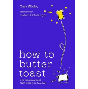 How to Butter Toast - Tara Wigley, Sami Tamimi