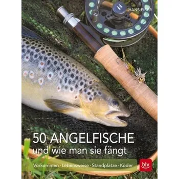 50 Angelfische und wie man sie fängt - Hans Eiber