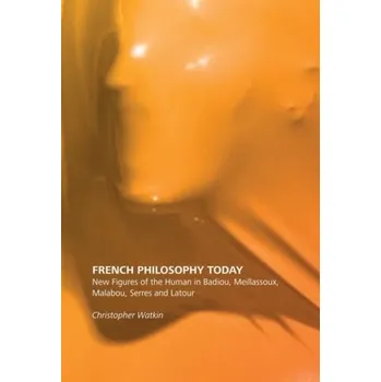 French Philosophy Today - Watkin, Christopher [EN] (2017, Vázaná, Edinburgh University Press)
