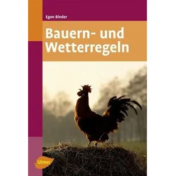 Bauern- und Wetterregeln - Egon M. Binder