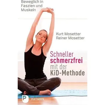 Schneller schmerzfrei mit der KiD-Methode - Mosetter, Kurt