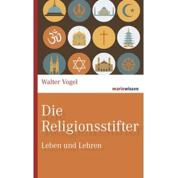Literární biografie Die Religionsstifter - Vogel, Walter