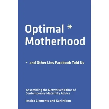 Kniha Optimal Motherhood and Other Lies Facebook Told Us - Nixon, Kari
