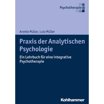 Praxis der Analytischen Psychologie - Müller, Anette