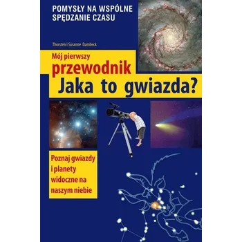 Jaka to gwiazda. Mój pierwszy przewodnik wyd. 2024 - Dambeck, Thorsten