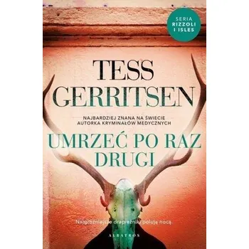 Cykl Rizzoli / Isles T.11 Umrzeć po raz drugi - Tess Gerritsen