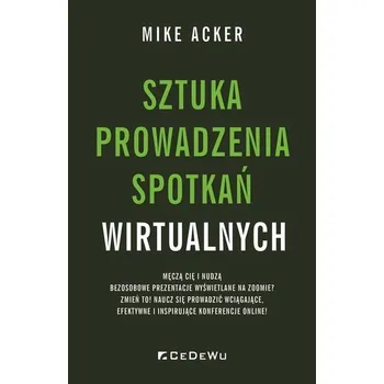 Sztuka prowadzenia spotkań wirtualnych - Thacker, Mike (formerly at the University of Surrey, UK); Thacker, Mike (formerly at the University of Surrey, UK); d'An