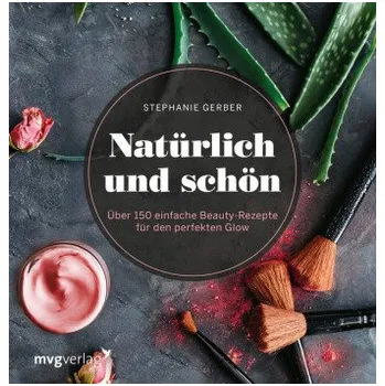 Natürlich und schön - Gerber, Stephanie