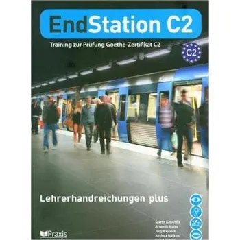 Německý jazyk EndStation C2 - Lehrerhandreichungen plus - Koukidis, Spiros