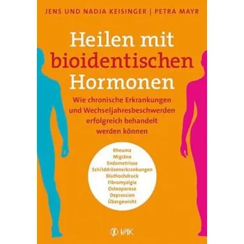 Heilen mit bioidentischen Hormonen - Keisinger, Jens