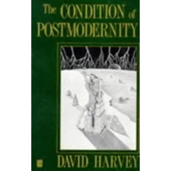 The Condition of Postmodernity - David Harvey