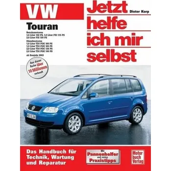 VW Touran ab Modelljahr 2003. Jetzt helfe ich mir selbst - Korp, Dieter