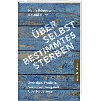 Osobní rozvoj Über selbstbestimmtes Sterben - Rüegger, Heinz