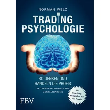 Tradingpsychologie - So denken und handeln die Profis - Welz, Norman