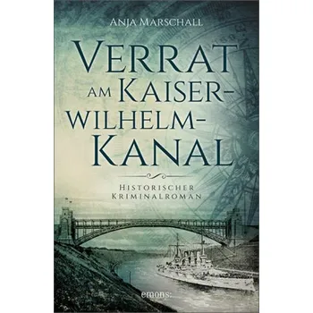 Verrat am Kaiser-Wilhelm-Kanal - Marschall, Anja