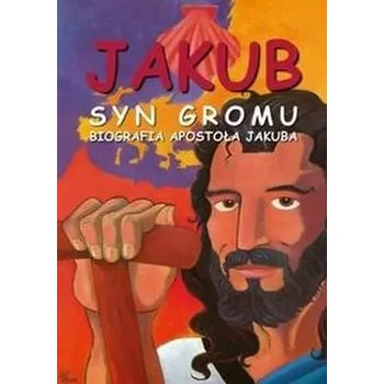 Jakub. Syn Gromu. Biografia Apostoła Jakuba - Oscar Villanueva