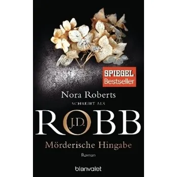 Mörderische Hingabe - J. D. Robb
