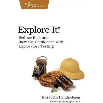 Technika Explore It! - Hendrickson, Elisabeth [EN] (2013, Brožovaná, The Pragmatic Programmers)