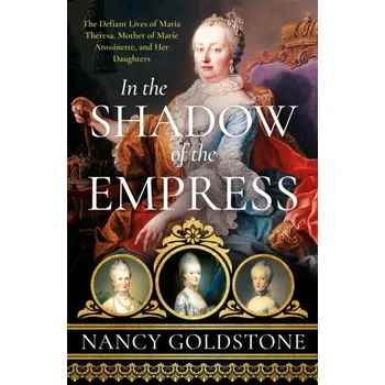 Literární biografie In the Shadow of the Empress - Goldstone, Nancy [EN] (2022, Brožovaná, Orion Publishing Co)
