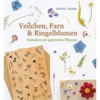 Veilchen, Farn & Ringelblumen - Bender, Kathrin