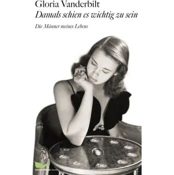 Literární biografie Damals schien all das wichtig zu sein - Vanderbilt, Gloria