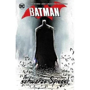 Batman: Der schwarze Spiegel - Synder, Scott