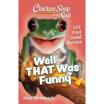 Chicken Soup for the Soul: Well That Was Funny - Amy Newmark