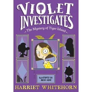 Violet and the Mystery of Tiger Island - Harriet Whitehorn