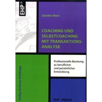 Coaching und Selbstcoaching mit Transaktionsanalyse - Mohr, Günther