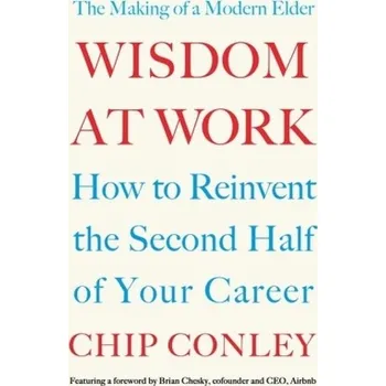 Wisdom at Work - Conley, Chip