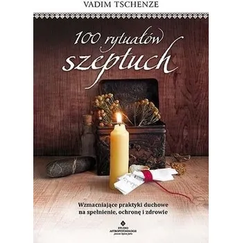 100 rytuałów szeptuch - Vadim Tschenze