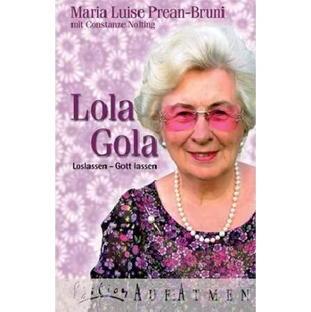 Lola Gola - Prean-Bruni, Maria Luise