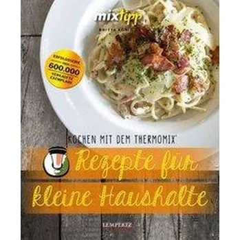 mixtipp: Rezepte für kleine Haushalte - Watermann, Antje