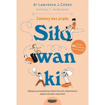 Osobní rozvoj Siłowanki. Dzikie harce, których potrzebuje każda rodzina wyd. 2023 - Lawrence J. Cohen