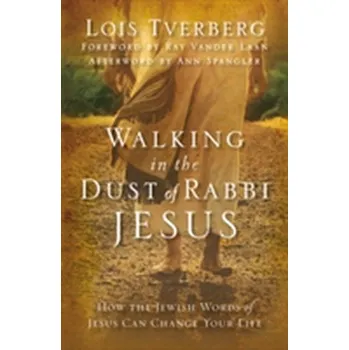 Populárně naučná literatura pro dospělé Walking in the Dust of Rabbi Jesus - Tverberg, Lois
