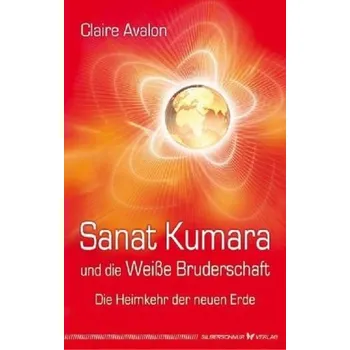 Sanat Kumara und die Weiße Bruderschaft - Avalon, Claire