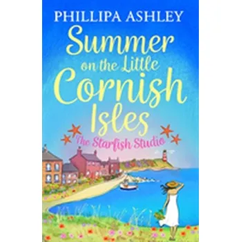 Beletrie pro dospělé Summer on the Little Cornish Isles: The Starfish Studio - Ashley, Phillipa
