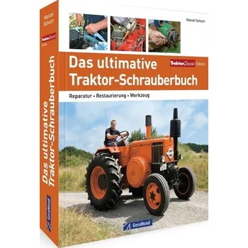 Das ultimative Traktor-Schrauberbuch - Schoch, Marcel