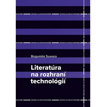 Literatúra na rozhraní technológií - Suwara, Bogumila