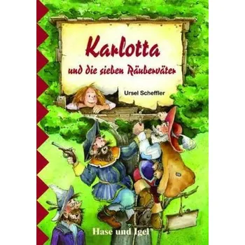 Německý jazyk Karlotta und die sieben Räuberväter, Schulausgabe - Ursel Scheffler