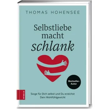 Selbstliebe macht schlank - Hohensee, Thomas