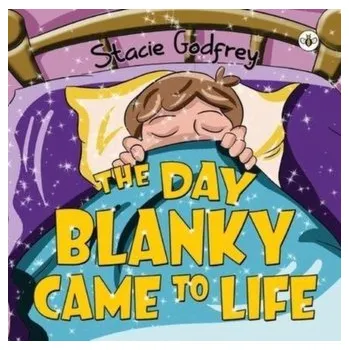 The Day Blanky Came to Life - Godfrey, Stacie