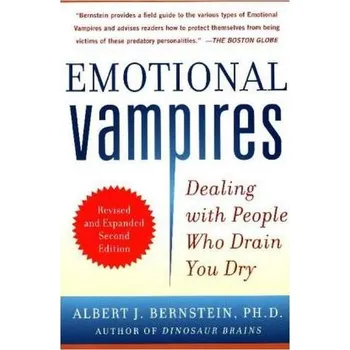 Emotional Vampires: Dealing with People Who Drain You Dry - Albert J. Bernstein