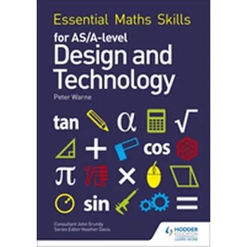 Přírodní věda Essential Maths Skills for AS/A Level Design and Technology - Warne, Peter; Walker, Chris
