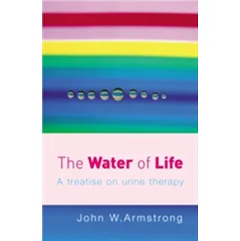 The Water of Life - Armstrong, John W.