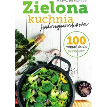 Zielona kuchnia jednogarnkowa - Krawczyk Marta